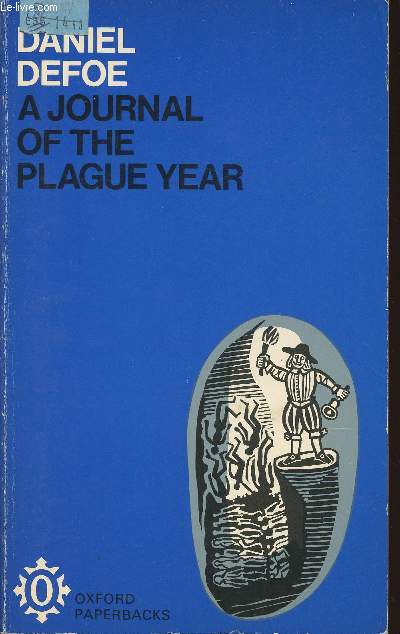 A Journal of the Plague year- Being observations or Memorials of the most Remarkable occurences, as well publick as private, which happened in London during the last Great Visitation in 1665
