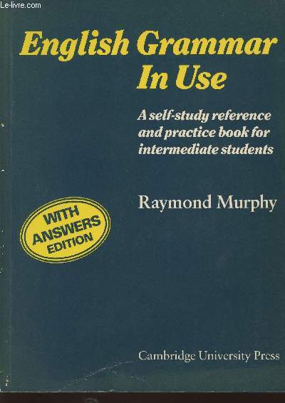 English grammar in use- A self-study reference and practice book for intermediate students- With answers