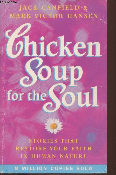 Chicken soup for the soup- Stories that restore your faith in human nature