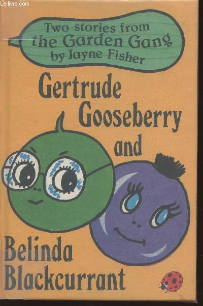 Gertrude Gooseberry and Belinda Blackcurrant