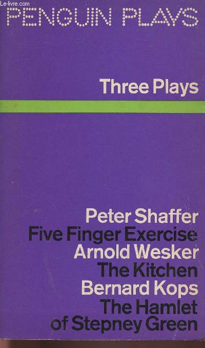 Three plays: Five finger exercice- The kitchen- The Hamlet of Stepney green