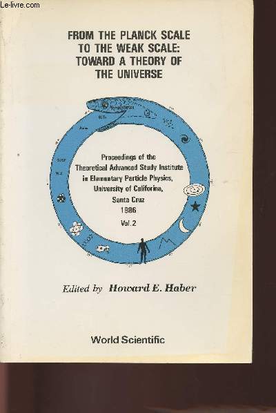 From the planck scale to the weak scale: Toward a theory of the Universe- Proceedings of the Theoretical advanced study institute in Elementary particle physics, University of California, Santa Cruz 1982 Vol 2