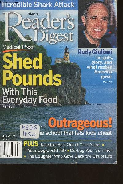 Reader's digest- July 2002-Sommaire: Face to face with Rudy Giuliani- Shed pounds with everyday food par Lisa Davis- Disciplined to death par Seamus McGraw- Shark attack- Anger with no hurt- etc.