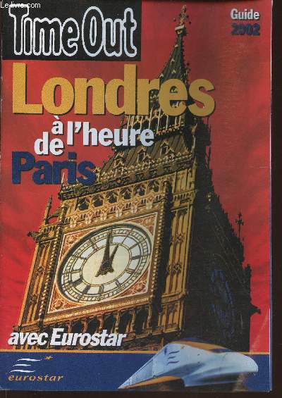 Time Out Guide 2002- Londres  l'heure de Paris avec Eurostar
