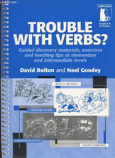 Trouble with verbs? guided discovery materials, exercices and teaching tips at elementary and intermediate levels