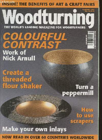 Woodturning n145- February 2005-Sommaire: Colourful contrast work of Nick Arnull- Turn a peppermill - how to use scrapers- create a threaded flour shaker- make your own inlays- etc.