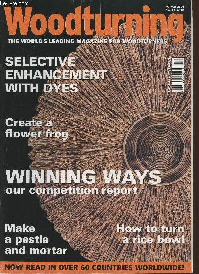 Woodturning n133- March 2004-Sommaire: selective enhancement with dyes- create a flower frog- winning ways our competition report- make a pestle and mortar- how to turn a rice bowl- etc.