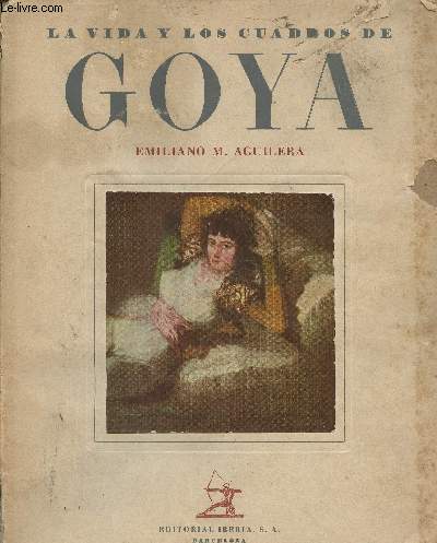 La vida y los cuadros de Goya