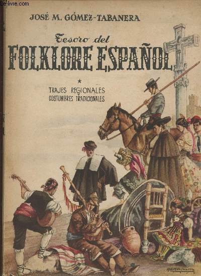 Tesoro del folklore Espanol I: trajes populares y costumbres tradicionales