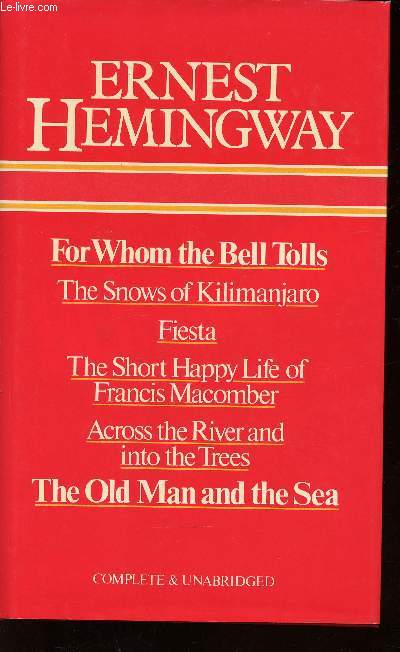 For whow the Bell Tolls - The Snows of Kilimanjaro - Fiesta - The Short happy life of Francis Macomber - Across the river and into the trees - The Old man and the Sea
