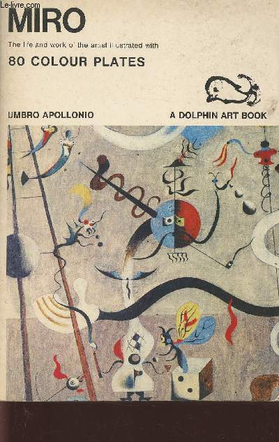 Miro, the life and work of the artist illustrated with 80 colour plates