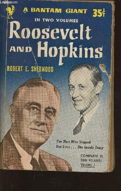 Roosevelt and Hopkins Vol I: The men who shaped our lives- an intimate history