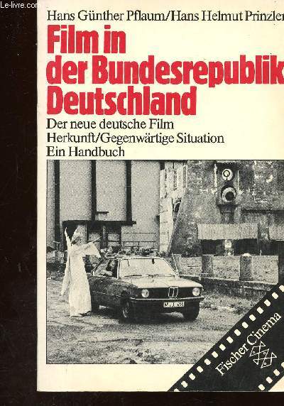 Film in der Bundesrepublik Deutschland. Der neue deutsche Film - Herkunft - Gegenwrtige Situation. Ein Hanbuch