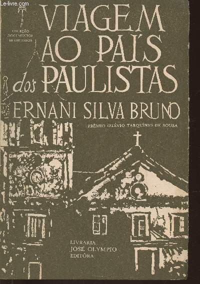 Viagem ao pais dos paulistas- Ensaio sobre a acupacao da area vicentina e a formacao de sua economia e de sua sociedade nos tempos coloniais