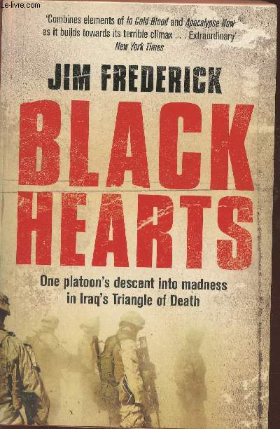Black hearts- one Platoon's descent into madness in Iraq's triangle of death