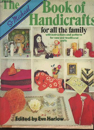The book of handicrafts for all the family- With instructions and patterns for new and traditional crafts