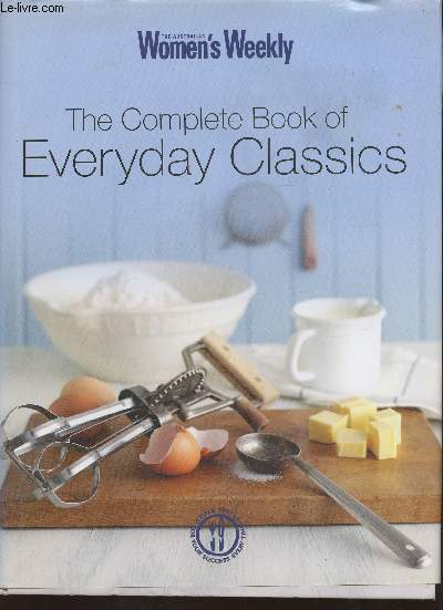 The complete book of everyday classics- The Australian Women's weekly