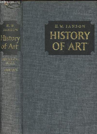 History of art- A survey of the Major Visual Arts from the Dawn of History to the Present Day