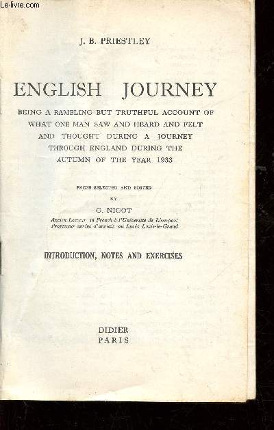Pages from English Journey. Being a rambling but truthful account of what one man saw and heard and felt and thought during a journey through England during the Autumn of the year 1933