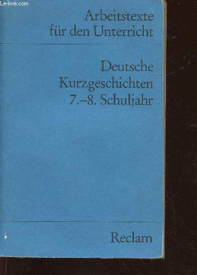 Deutsche Kurzgeschichten. 7-8. : Schuljahr. Arbeitstexte fr den Unterricht (Collection 