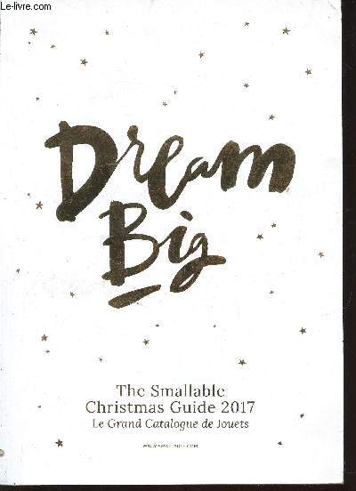Dream Big. The Smallable Christmas Guide 2017. Le Grand Catalogue de Jouets