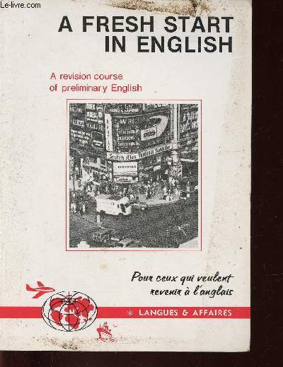 A Fresh Start in English. A revision course of preliminary English (pour tous ceux qui veulent revenir  l'Anglais)