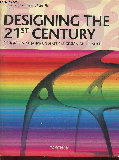 Designing the 21st Century / Design des 21. Jahrhunderts / Le Design du 21e sicle