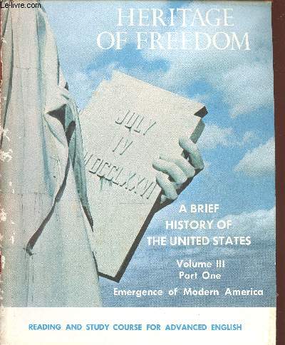 Heritage of Freedom. A Brief history of the United States. Volume III, Part One + Two (2 volumes). Part One : Emergence of Modern America. Part Two : The Twentieth Century