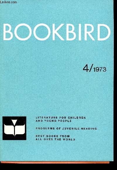Bookbird, vol. XI, n4, 1973 : Opening Address by the President of IBBY, par Niilo Visap - 10 Years of Bookbird, par Richard Bamberger - Children's Books in Developing Countries : problems and promises, par Anne Pellowski - etc