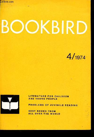 Bookbird, vol. XII, n4, 1974 : Literature and Development in Reading, par Richard Bamberger - The Changing Image of the Young Reader, par F. S. Whitehead - Books teach you how to live, par Leena Maissen - etc