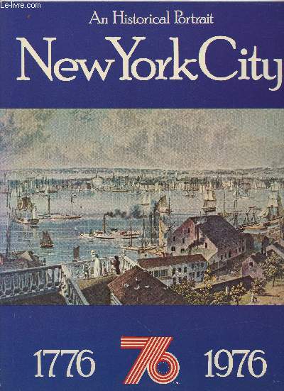 An Historical Portrait : New York City. 1776-1976. Official Commemorative Edition