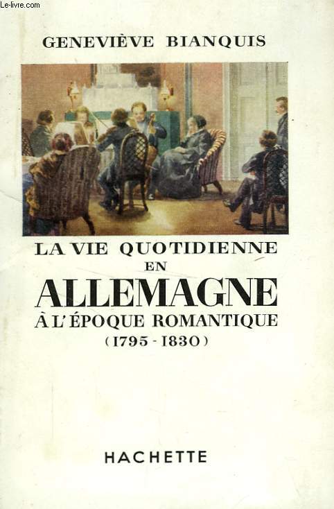 LA VIE QUOTIDIENNE EN ALLEMAGNE A L'EPOQUE ROMANTIQUE (1795-1830)