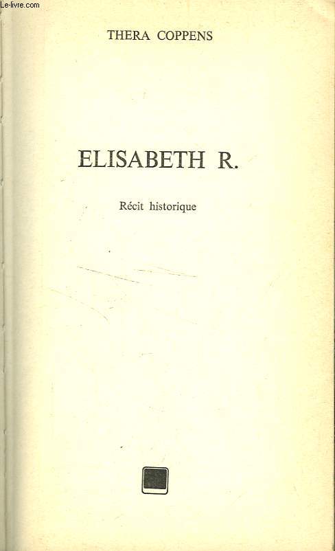 ELISABETH R., RECIT HISTORIQUE
