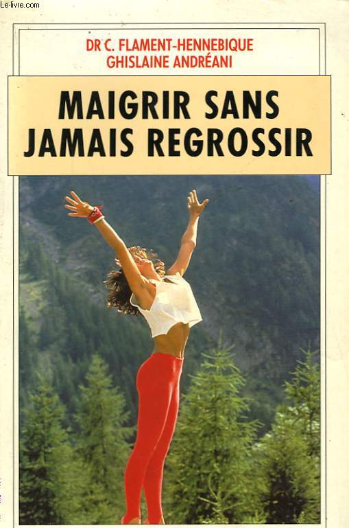 MAIGRIR SANS JAMAIS REGROSSIR