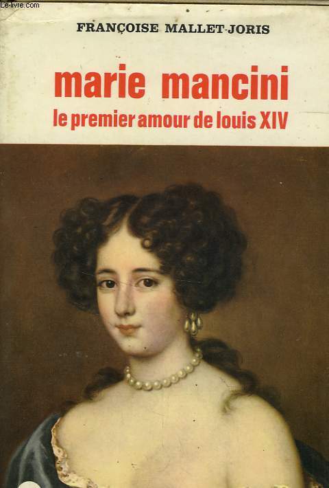 MARIE MANCINI LE PREMIER AMOUR DE LOUIS XIV