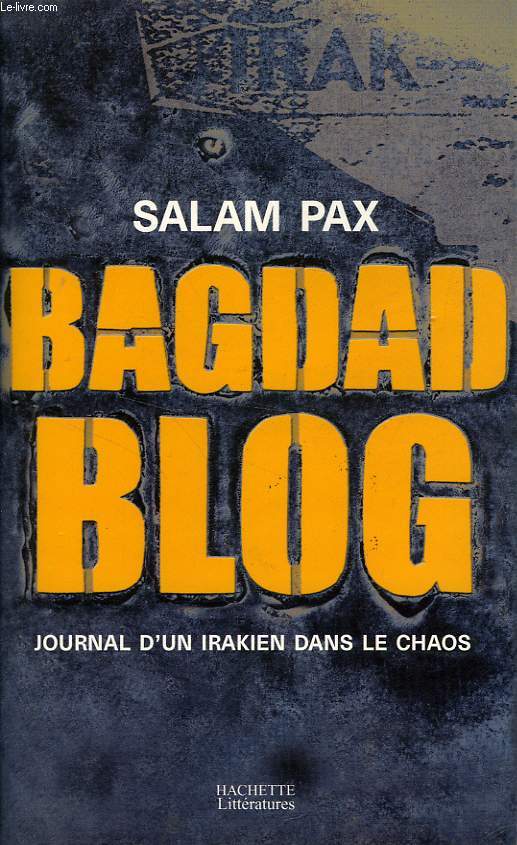 BAGDAD BLOG (JOURNAL D'UN IRAKIEN DANS LE CHAOS)