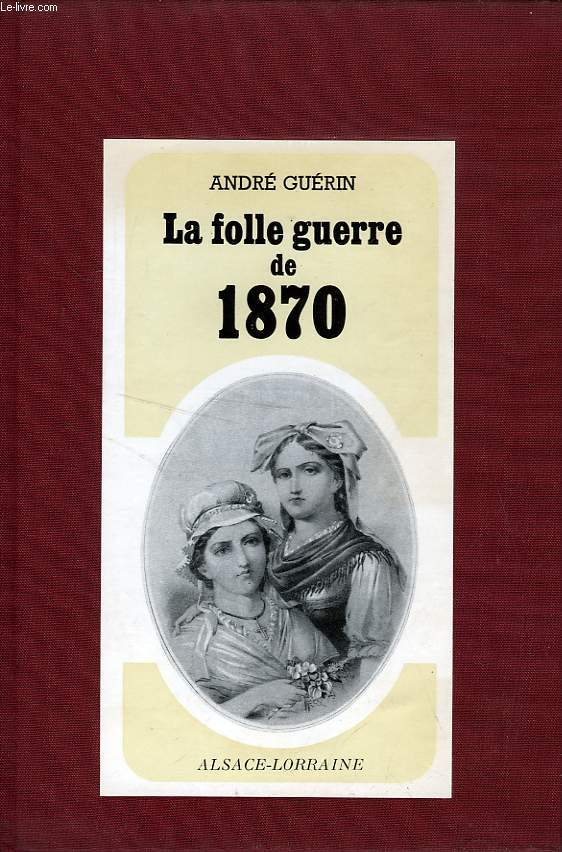 LA FOLLE GUERRE DE 1870
