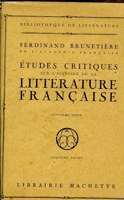 ETUDES CRITIQUES SUR L'HISTOIRE DE LA LITTERATURE FRANCAISE, 7me SERIE