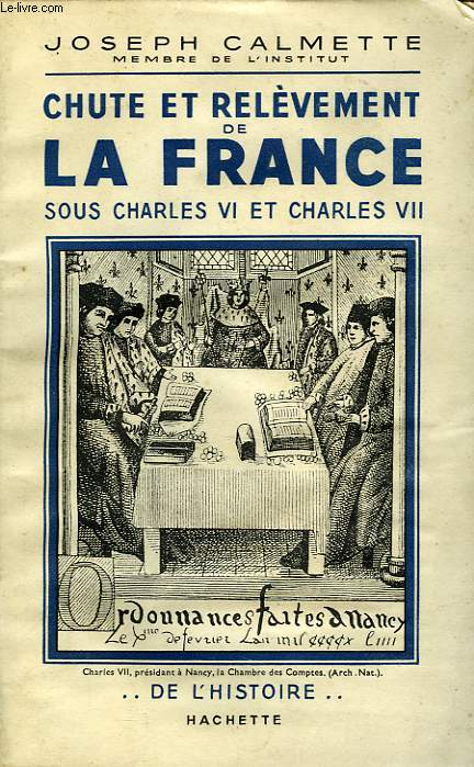 CHUTE ET RELEVEMENT DE LA FRANCE SOUS CHARLES VI ET CHARLES VII