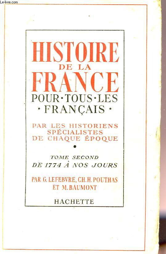 HISTOIRE DE LA FRANCE POUR TOUS LES FRANCAIS, TOME 2: DE 1774 A NOS JOURS