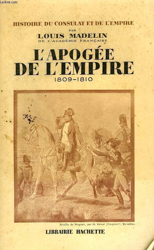 HISTOIRE DU CONSULAT ET DE L'EMPIRE, TOME 8: L'APOGEE DE L'EMPIRE 1809-1810