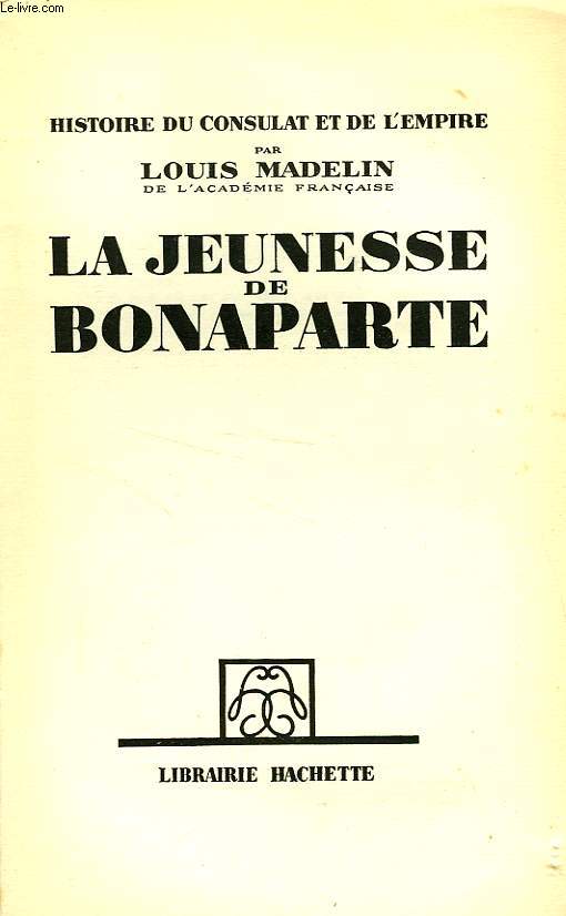 HISTOIRE DU CONSULAT ET DE L'EMPIRE, TOME 1: LA JEUNESSE DE BONAPARTE
