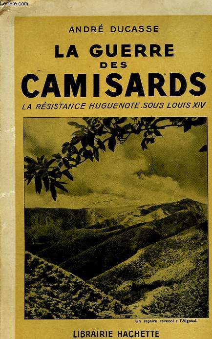LA GUERRE DES CAMISARDS, LA RESISTANCE HUGUENOTE SOUS LOUIS XIV