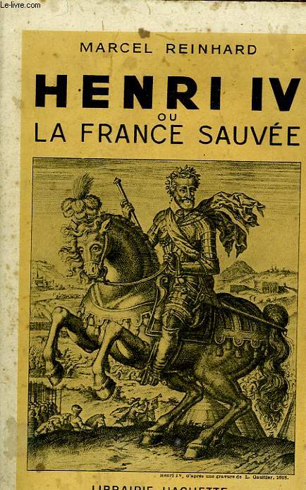 HENRI IV OU LA FRANCE SAUVEE