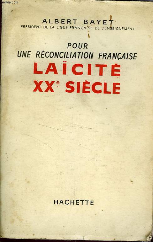 POUR UNE RECONCILIATION FRANCAISE, LAICITE XX SIECLE