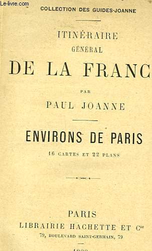 ITINERAIRE GENERAL DE LA FRANCE: ENVIRONS DE PARIS