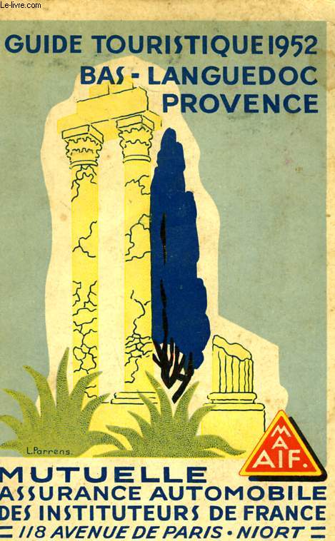 GUIDE TOURISTIQUE BAS-LANGUEDOC PROVENCE - GUIDE 1952 DE LA MUTUELLE ASSURANCE AUTOMOBILE DES INSTITUTEURS DE FRANCE