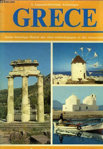 GRECE - GUIDE HISTORIQUE ILLUSTRE DES SITES ARCHEOLOGIQUES ET DES MONUMENTS