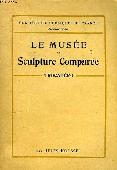 LE MUSEE DE SCULPTURE COMPAREE - TROCADERO