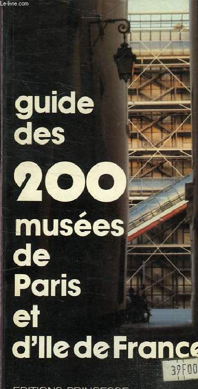 GUIDES DES 200 MUSEES DE PARIS ET D'ILE DE FRANCE